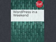 Title: WordPress in a Weekend, Author: Jesse Friedman