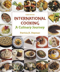 Title: International Cooking: A Culinary Journey / Edition 3, Author: Patricia Heyman