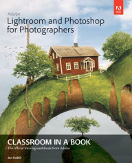 Title: Adobe Lightroom and Photoshop for Photographers Classroom in a Book / Edition 1, Author: Jan Kabili