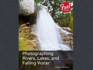 Title: Photographing Rivers, Lakes, and Falling Water, Author: Robert Correll