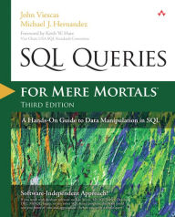 Title: SQL Queries for Mere Mortals: A Hands-On Guide to Data Manipulation in SQL, Author: John L. Viescas