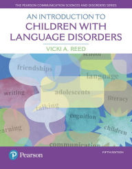 Title: An Introduction to Children with Language Disorders / Edition 5, Author: Vicki Reed