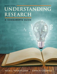 Title: Understanding Research: A Consumer's Guide, Enhanced Pearson eText with Loose-Leaf Version -- Access Card Package / Edition 2, Author: Vicki Plano Clark