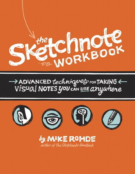 Sketchnote Workbook, The: Advanced techniques for taking visual notes you can use anywhere