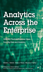 Title: Analytics Across the Enterprise: How IBM Realizes Business Value from Big Data and Analytics, Author: Brenda Dietrich