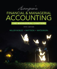 Title: Horngren's Financial & Managerial Accounting, The Managerial Chapters / Edition 5, Author: Tracie L. Miller-Nobles