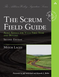 Title: Scrum Field Guide, The: Agile Advice for Your First Year and Beyond / Edition 2, Author: Mitch Lacey