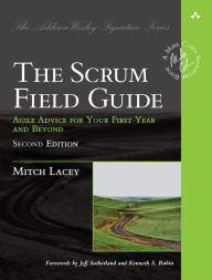 Title: Scrum Field Guide, The: Agile Advice for Your First Year and Beyond, Author: Mitch Lacey