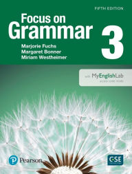 Title: NEW EDITION: Focus on Grammar 3 with MyEnglishLab / Edition 5, Author: Marjorie Fuchs