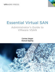 Title: Essential Virtual SAN (VSAN): Administrator's Guide to VMware VSAN / Edition 1, Author: Cormac Hogan