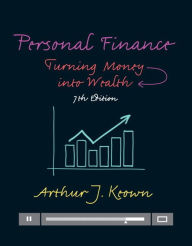 Title: Personal Finance: Turning Money into Wealth / Edition 7, Author: Arthur Keown