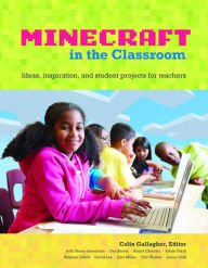 Title: An Educator's Guide to Using Minecraft® in the Classroom: Ideas, inspiration, and student projects for teachers, Author: Richard Chaisson