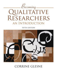 Title: Becoming Qualitative Researchers: An Introduction / Edition 5, Author: Corrine Glesne