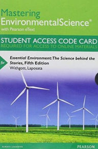 Title: Mastering Environmental Science with Pearson eText -- Standalone Access Card -- for Essential Environment: The Science Behind the Stories / Edition 5, Author: Jay H. Withgott