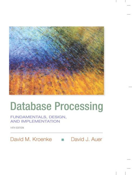 Database Processing: Fundamentals, Design, and Implementation / Edition 14