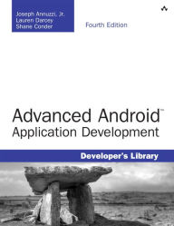 Title: Advanced Android Application Development / Edition 4, Author: Joseph Annuzzi Jr.