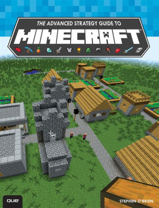 The Advanced Strategy Guide To Minecraft By Stephen O Brien Nook Book Ebook Barnes Noble