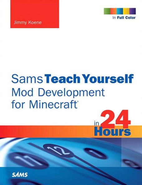 Sams Teach Yourself Mod Development for Minecraft in 24 Hours