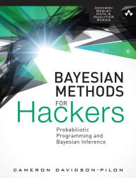 Title: Bayesian Methods for Hackers: Probabilistic Programming and Bayesian Inference, Author: Cameron Davidson-Pilon