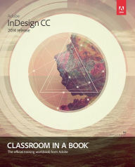 Title: Adobe InDesign CC Classroom in a Book / Edition 1, Author: Kelly Kordes Anton