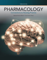 Title: Pharmacology: Connections to Nursing Practice / Edition 3, Author: Michael Adams