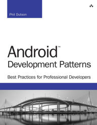 Title: Android Development Patterns: Best Practices for Professional Developers, Author: Phil Dutson