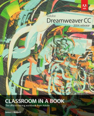 Title: Adobe Dreamweaver CC Classroom in a Book (2014 release) / Edition 1, Author: James J. Maivald