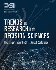 Title: Trends and Research in the Decision Sciences: Best Papers from the 2014 Annual Conference / Edition 1, Author: Decision Sciences Institute