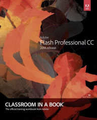 Title: Adobe Flash Professional CC Classroom in a Book / Edition 1, Author: Russell Chun