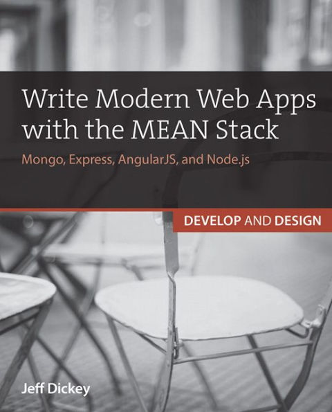 Write Modern Web Apps with the MEAN Stack: Mongo, Express, AngularJS, and Node.js / Edition 1