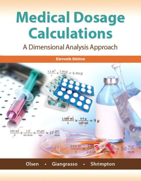 Medical Dosage Calculations: A Dimensional Analysis Approach / Edition 11
