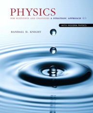 Title: Physics for Scientists and Engineers: A Strategic Approach with Modern Physics / Edition 4, Author: Randall Knight