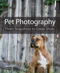 Title: Pet Photography: From Snapshots to Great Shots, Author: Alan Hess