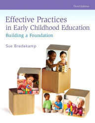 Title: Effective Practices in Early Childhood Education: Building a Foundation / Edition 3, Author: Sue Bredekamp