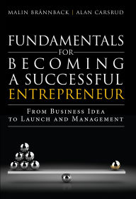 Title: Fundamentals for Becoming a Successful Entrepreneur: From Business Idea to Launch and Management, Author: Malin Brannback