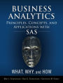 Business Analytics Principles, Concepts, and Applications with SAS: What, Why, and How / Edition 1