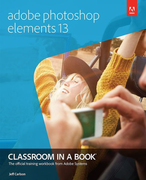 Adobe Photoshop Elements 13 Classroom in a Book