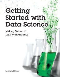 Download joomla ebook collection Getting Started with Data Science: Making Sense of Data with Analytics 9780133991024 