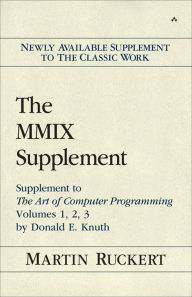 Title: MMIX Supplement, The: Supplement to The Art of Computer Programming Volumes 1, 2, 3 by Donald E. Knuth, Author: Martin Ruckert