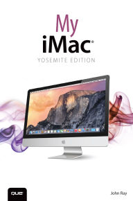 Title: My iMac (Yosemite Edition), Author: John Ray