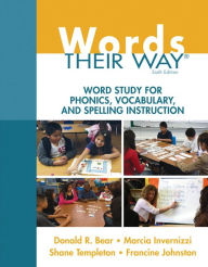 Title: Words Their Way: Word Study for Phonics, Vocabulary, and Spelling Instruction / Edition 6, Author: Donald R. Bear
