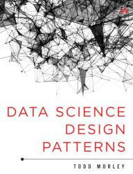 eBookStore new release: Data Science Design Patterns 9780134000053 by Todd Morley