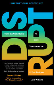 Title: Disrupt: Think the Unthinkable to Spark Transformation in Your Business, Author: Luke Williams