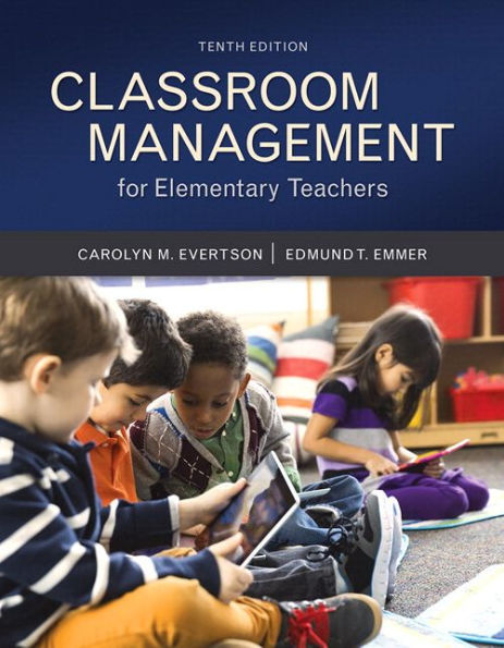 Classroom Management for Elementary Teachers + MyLab Education with Enhanced Pearson eText / Edition 10