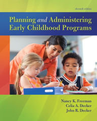 Title: Planning and Administering Early Childhood Programs / Edition 11, Author: Nancy Freeman