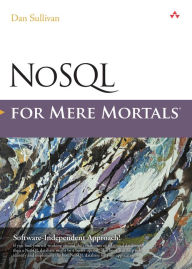 Title: NoSQL for Mere Mortals, Author: Dan Sullivan