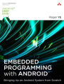 Embedded Programming with Android: Bringing Up an Android System from Scratch