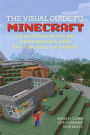 A Visual Guide to Minecraft®: Dig into Minecraft® with this (parent-approved) guide full of tips, hints, and projects!