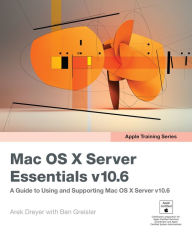 Title: Apple Pro Training Series: OS X Server Essentials 10.10: Using and Supporting OS X Server on Yosemite, Author: Arek Dreyer