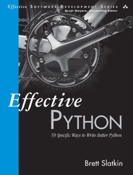 Effective Python: 59 Specific Ways to Write Better Python / Edition 1
